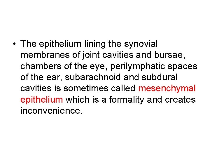  • The epithelium lining the synovial membranes of joint cavities and bursae, chambers