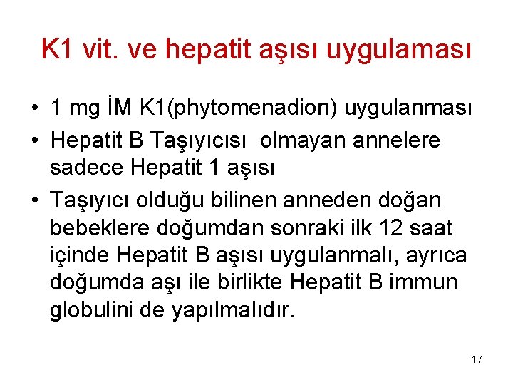 K 1 vit. ve hepatit aşısı uygulaması • 1 mg İM K 1(phytomenadion) uygulanması