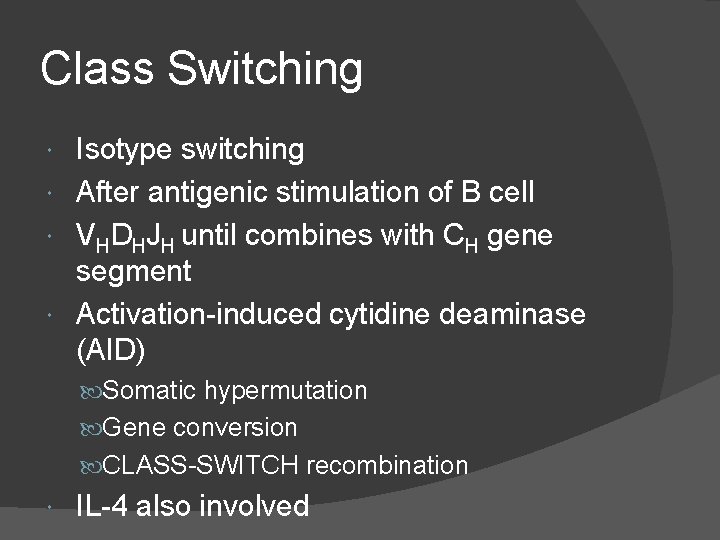 Class Switching Isotype switching After antigenic stimulation of B cell VHDHJH until combines with