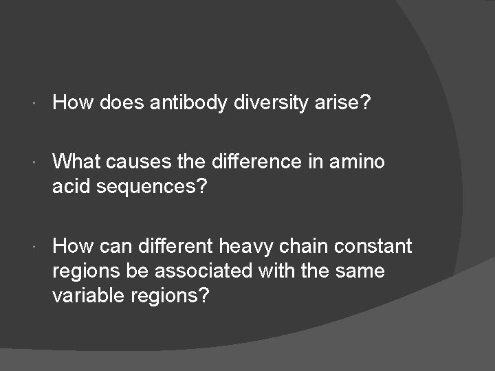  How does antibody diversity arise? What causes the difference in amino acid sequences?