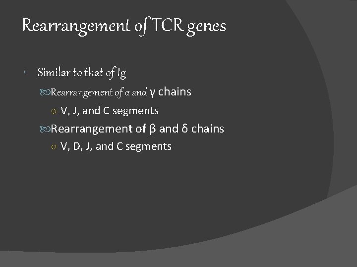 Rearrangement of TCR genes Similar to that of Ig Rearrangement of α and γ