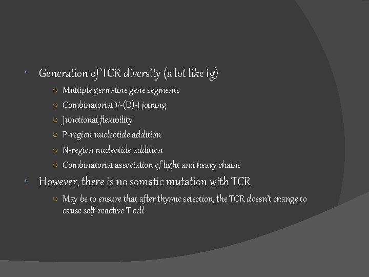  Generation of TCR diversity (a lot like Ig) ○ Multiple germ-line gene segments