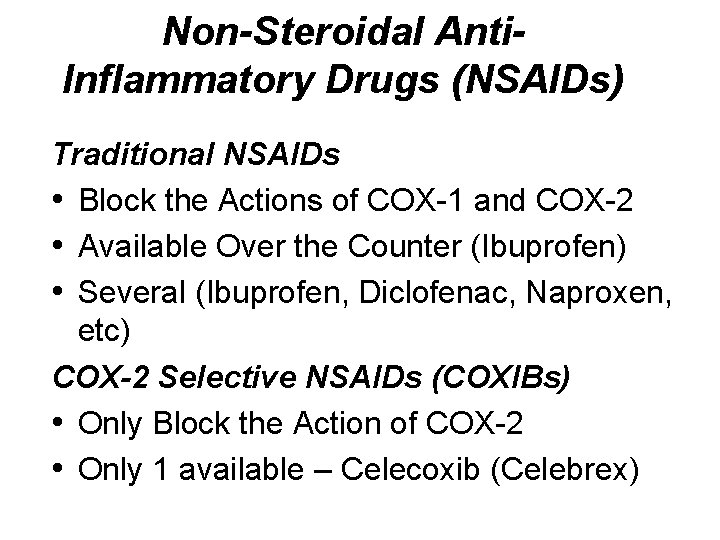 Non-Steroidal Anti. Inflammatory Drugs (NSAIDs) Traditional NSAIDs • Block the Actions of COX-1 and