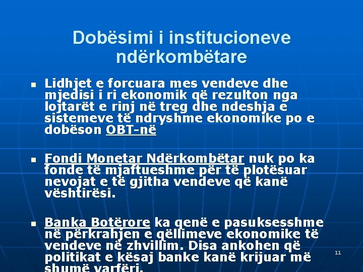 Dobësimi i institucioneve ndërkombëtare n n n Lidhjet e forcuara mes vendeve dhe mjedisi