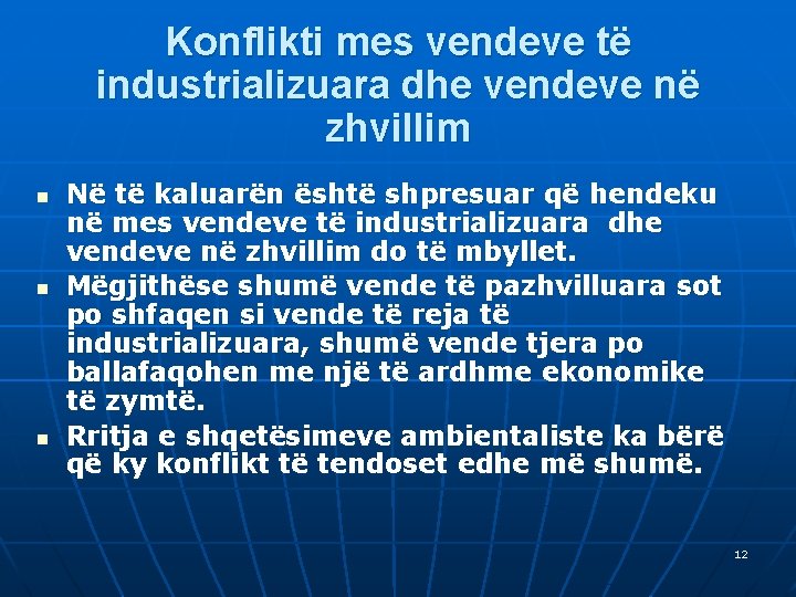 Konflikti mes vendeve të industrializuara dhe vendeve në zhvillim n n n Në të