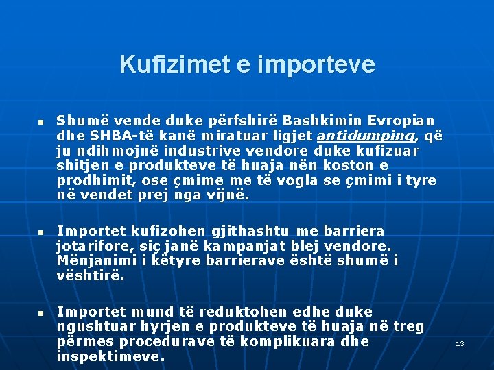 Kufizimet e importeve n n n Shumë vende duke përfshirë Bashkimin Evropian dhe SHBA-të