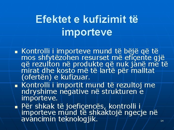 Efektet e kufizimit të importeve n n n Kontrolli i importeve mund të bëjë