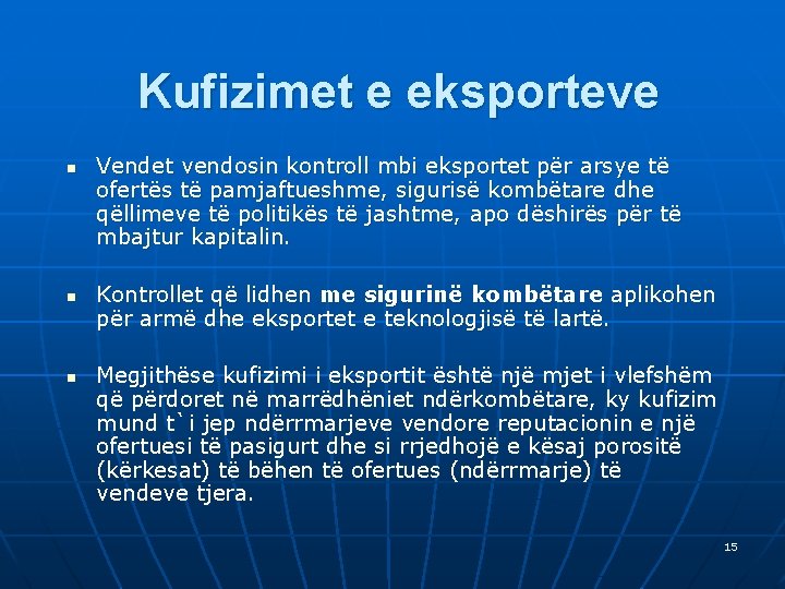 Kufizimet e eksporteve n n n Vendet vendosin kontroll mbi eksportet për arsye të