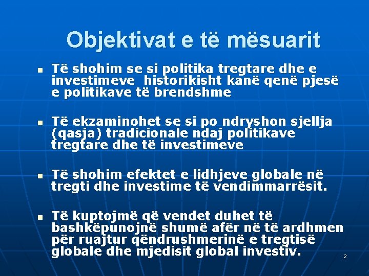 Objektivat e të mësuarit n n Të shohim se si politika tregtare dhe e