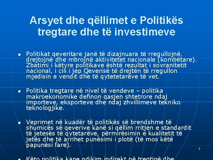 Arsyet dhe qëllimet e Politikës tregtare dhe të investimeve n n n Politikat qeveritare