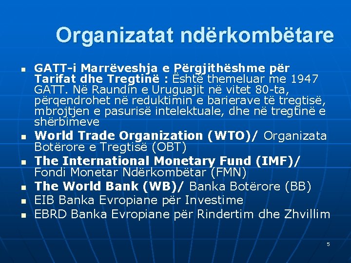 Organizatat ndërkombëtare n n n GATT-i Marrëveshja e Përgjithëshme për Tarifat dhe Tregtinë :