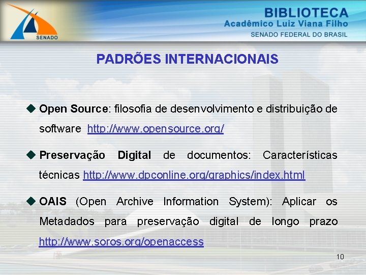 PADRÕES INTERNACIONAIS u Open Source: filosofia de desenvolvimento e distribuição de software http: //www.