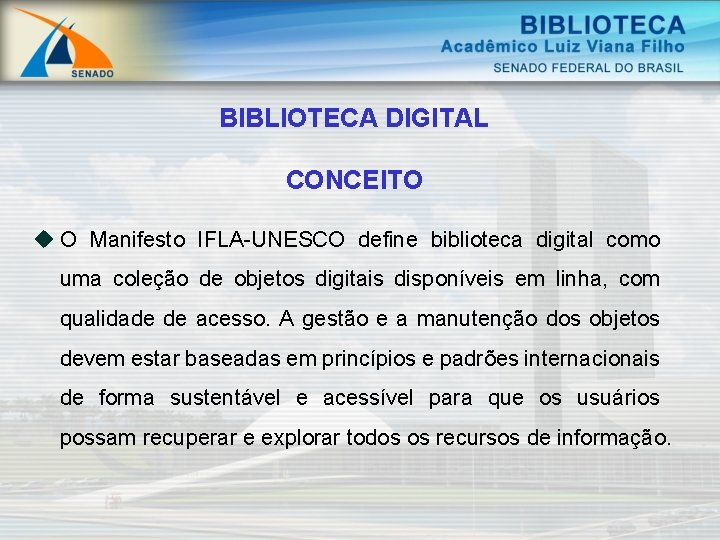 BIBLIOTECA DIGITAL CONCEITO u O Manifesto IFLA-UNESCO define biblioteca digital como uma coleção de