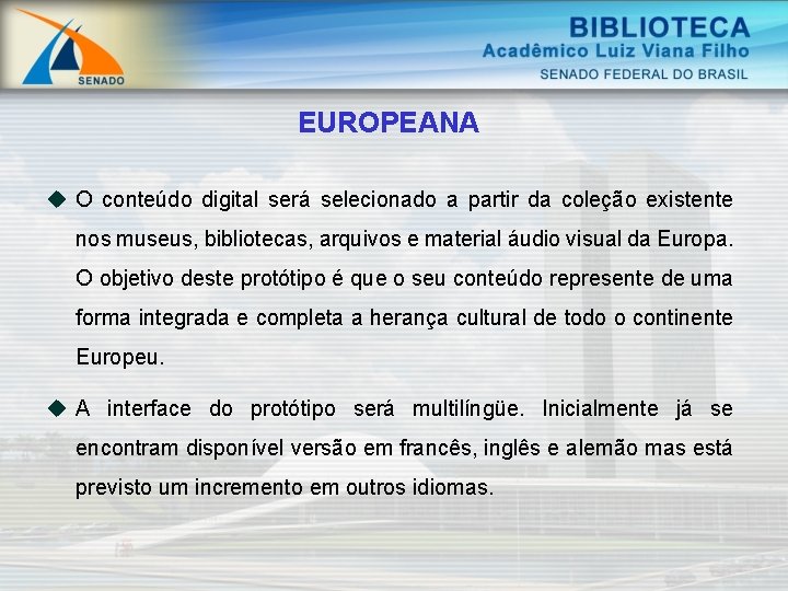 EUROPEANA u O conteúdo digital será selecionado a partir da coleção existente nos museus,