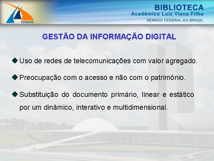 GESTÃO DA INFORMAÇÃO DIGITAL u Uso de redes de telecomunicações com valor agregado. u