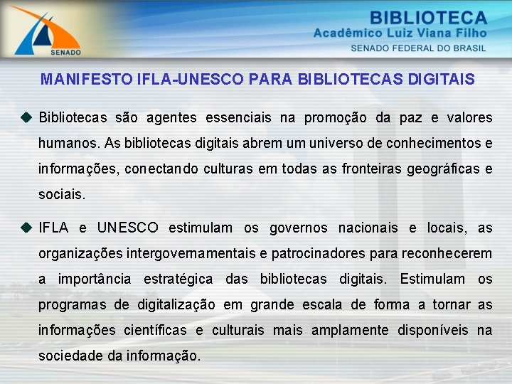 MANIFESTO IFLA-UNESCO PARA BIBLIOTECAS DIGITAIS u Bibliotecas são agentes essenciais na promoção da paz