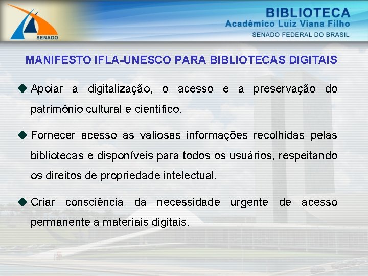 MANIFESTO IFLA-UNESCO PARA BIBLIOTECAS DIGITAIS u Apoiar a digitalização, o acesso e a preservação