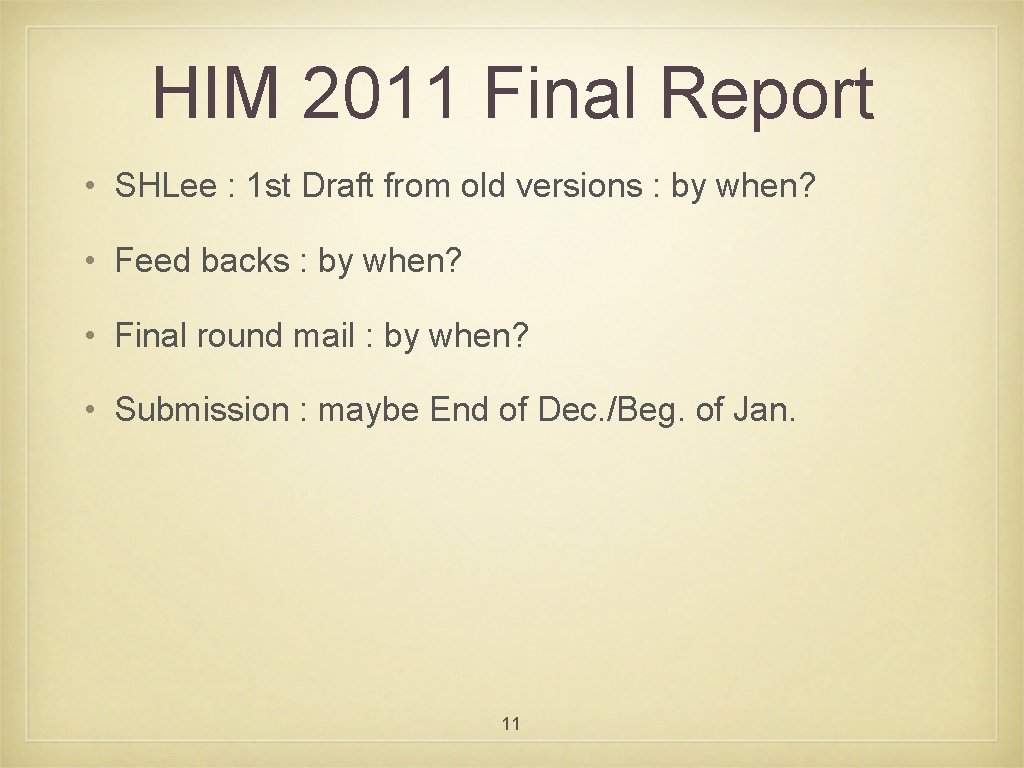 HIM 2011 Final Report • SHLee : 1 st Draft from old versions :