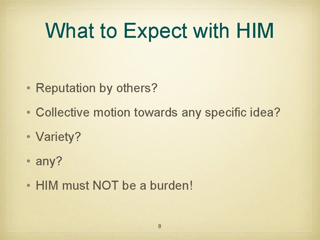 What to Expect with HIM • Reputation by others? • Collective motion towards any