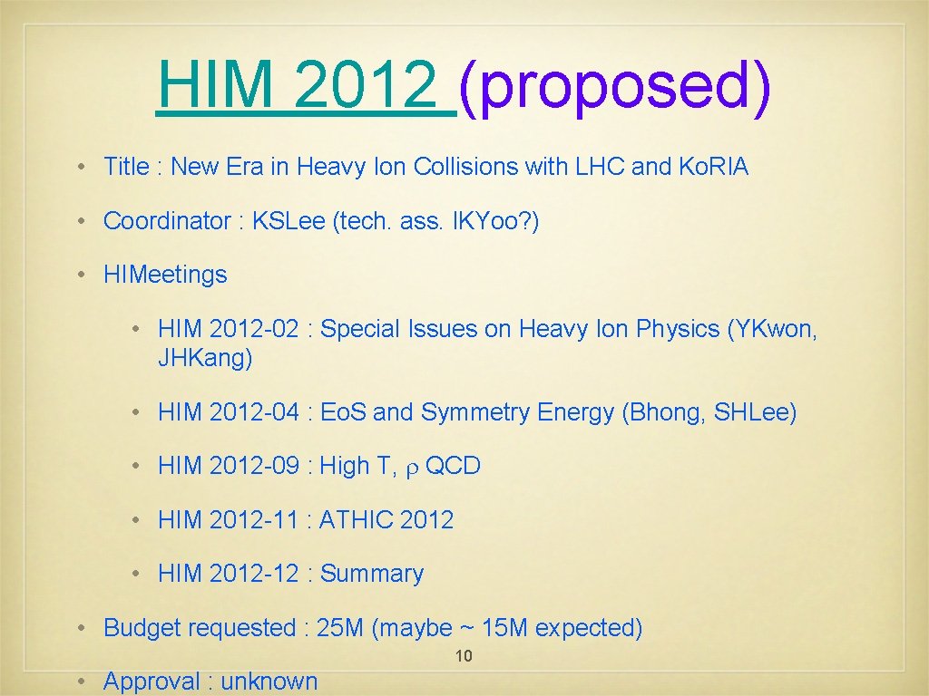 HIM 2012 (proposed) • Title : New Era in Heavy Ion Collisions with LHC
