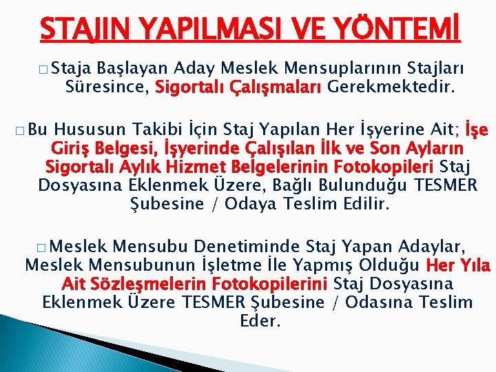 STAJIN YAPILMASI VE YÖNTEMİ � Staja Başlayan Aday Meslek Mensuplarının Stajları Süresince, Sigortalı Çalışmaları