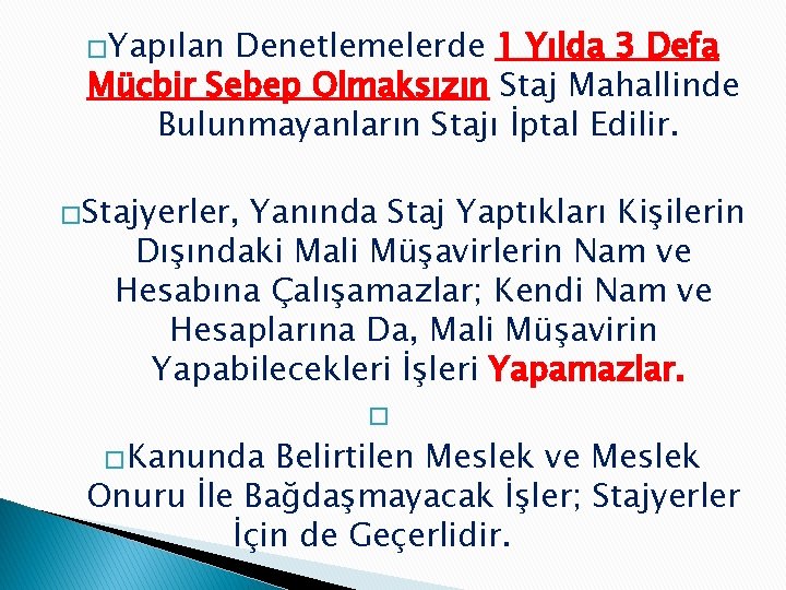 �Yapılan Denetlemelerde 1 Yılda 3 Defa Mücbir Sebep Olmaksızın Staj Mahallinde Bulunmayanların Stajı İptal