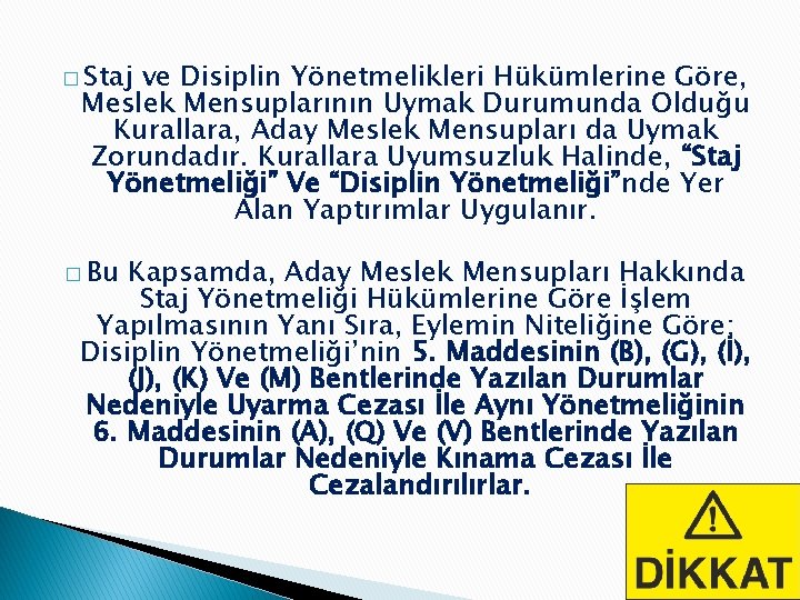 � Staj ve Disiplin Yönetmelikleri Hükümlerine Göre, Meslek Mensuplarının Uymak Durumunda Olduğu Kurallara, Aday