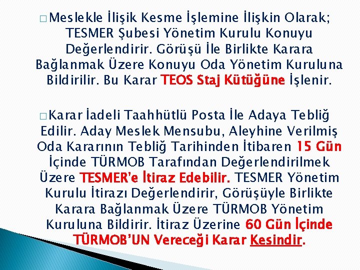 � Meslekle İlişik Kesme İşlemine İlişkin Olarak; TESMER Şubesi Yönetim Kurulu Konuyu Değerlendirir. Görüşü