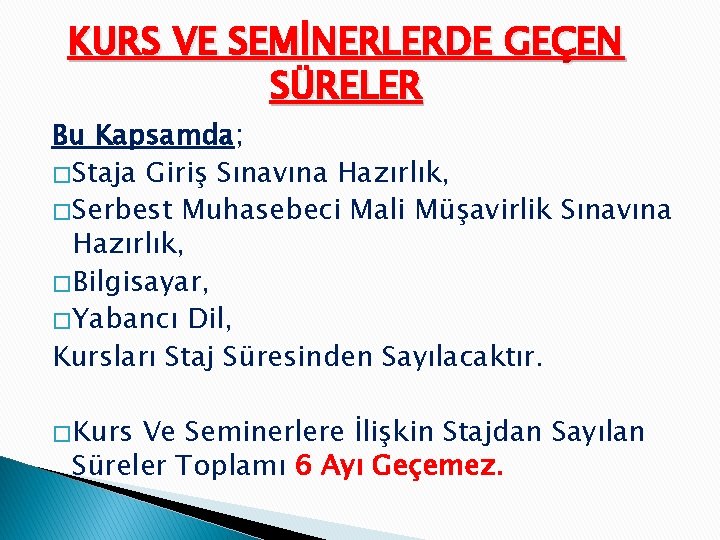 KURS VE SEMİNERLERDE GEÇEN SÜRELER Bu Kapsamda; � Staja Giriş Sınavına Hazırlık, � Serbest