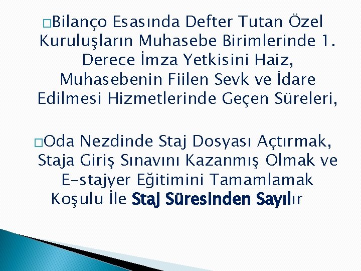 �Bilanço Esasında Defter Tutan Özel Kuruluşların Muhasebe Birimlerinde 1. Derece İmza Yetkisini Haiz, Muhasebenin