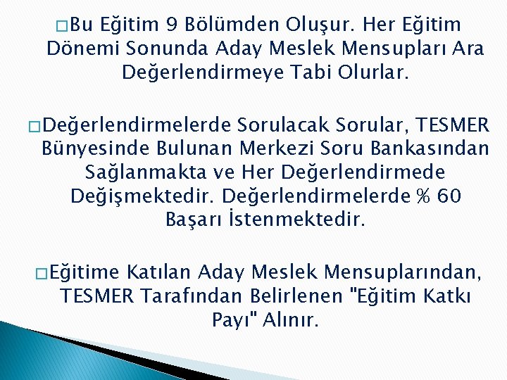 � Bu Eğitim 9 Bölümden Oluşur. Her Eğitim Dönemi Sonunda Aday Meslek Mensupları Ara