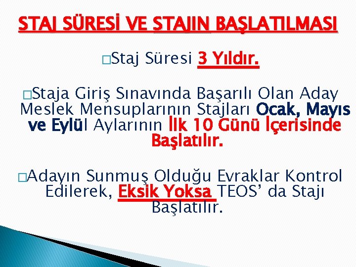 STAJ SÜRESİ VE STAJIN BAŞLATILMASI �Staj Süresi 3 Yıldır. �Staja Giriş Sınavında Başarılı Olan