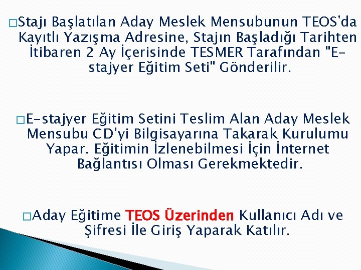 � Stajı Başlatılan Aday Meslek Mensubunun TEOS'da Kayıtlı Yazışma Adresine, Stajın Başladığı Tarihten İtibaren