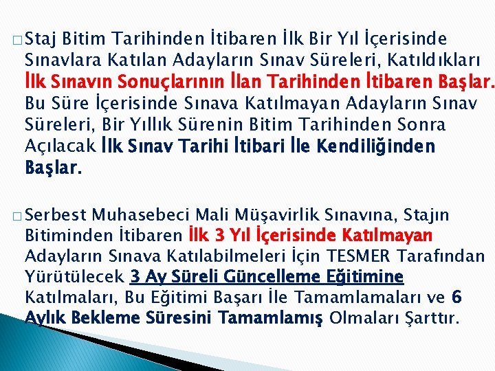 � Staj Bitim Tarihinden İtibaren İlk Bir Yıl İçerisinde Sınavlara Katılan Adayların Sınav Süreleri,
