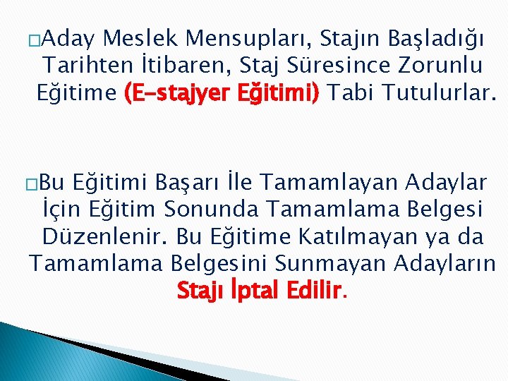 �Aday Meslek Mensupları, Stajın Başladığı Tarihten İtibaren, Staj Süresince Zorunlu Eğitime (E-stajyer Eğitimi) Tabi