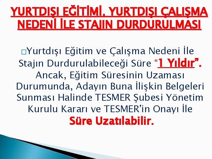 YURTDIŞI EĞİTİMİ, YURTDIŞI ÇALIŞMA NEDENİ İLE STAJIN DURDURULMASI �Yurtdışı Eğitim ve Çalışma Nedeni İle