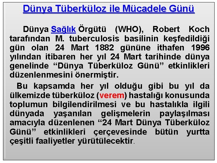 Dünya Tüberküloz ile Mücadele Günü Dünya Sağlık Örgütü (WHO), Robert Koch tarafından M. tuberculosis