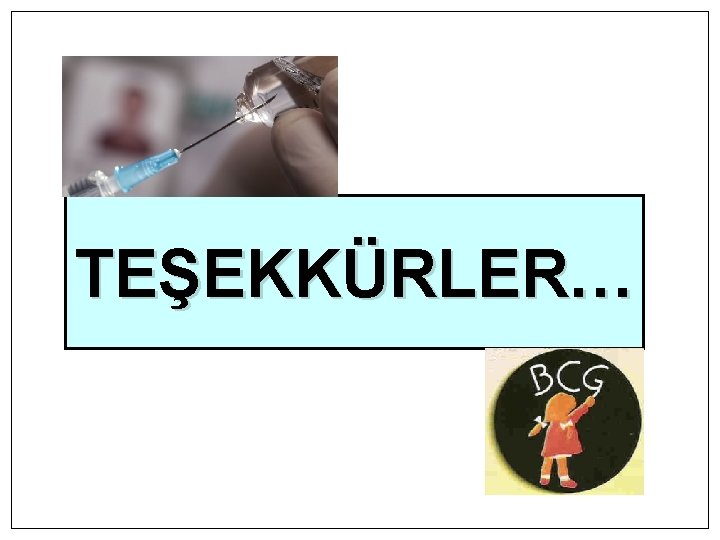 TEŞEKKÜRLER… 
