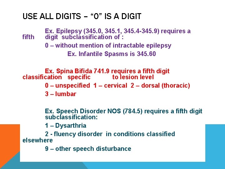 USE ALL DIGITS – “ 0” IS A DIGIT fifth Ex. Epilepsy (345. 0,