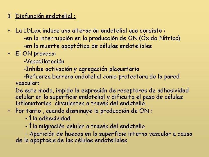 1. Disfunción endotelial : • La LDLox induce una alteración endotelial que consiste :