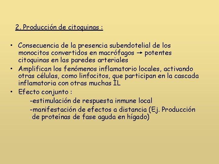 2. Producción de citoquinas : • Consecuencia de la presencia subendotelial de los monocitos