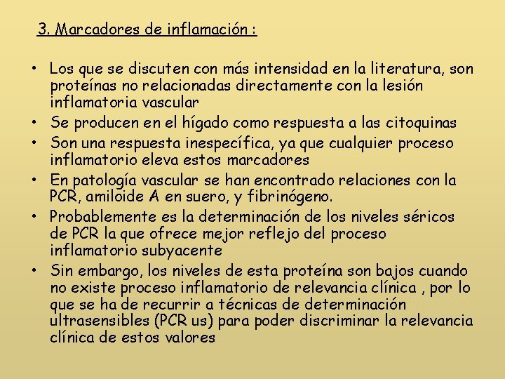 3. Marcadores de inflamación : • Los que se discuten con más intensidad en