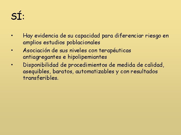 SÍ: • • • Hay evidencia de su capacidad para diferenciar riesgo en amplios