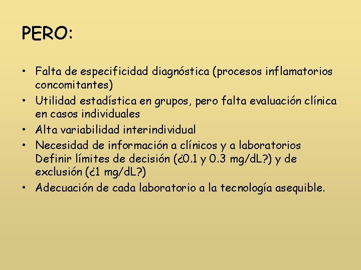 PERO: • Falta de especificidad diagnóstica (procesos inflamatorios concomitantes) • Utilidad estadística en grupos,