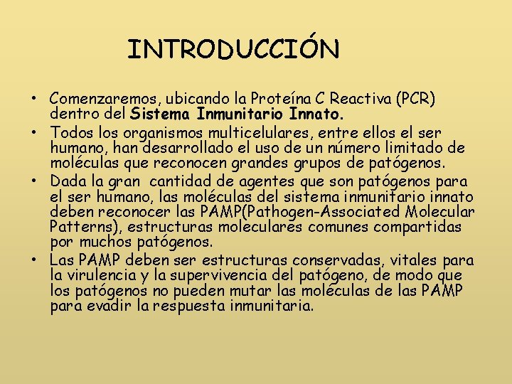 INTRODUCCIÓN • Comenzaremos, ubicando la Proteína C Reactiva (PCR) dentro del Sistema Inmunitario Innato.