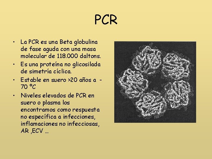 PCR • La PCR es una Beta globulina de fase aguda con una masa