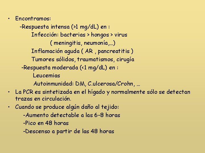  • Encontramos: -Respuesta intensa (>1 mg/d. L) en : Infección: bacterias > hongos