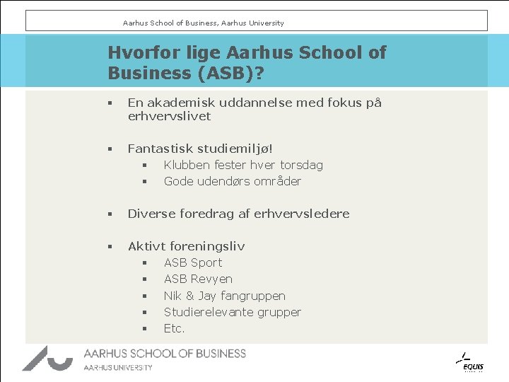 Aarhus School of Business, Aarhus University Hvorfor lige Aarhus School of Business (ASB)? §