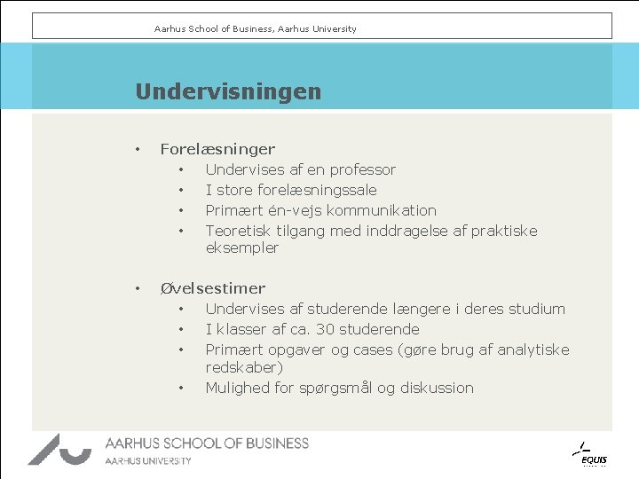 Aarhus School of Business, Aarhus University Undervisningen • Forelæsninger • Undervises af en professor