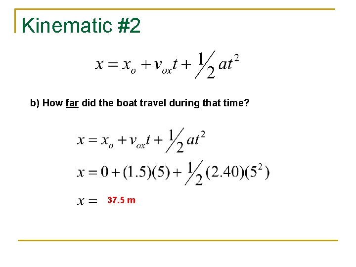 Kinematic #2 b) How far did the boat travel during that time? 37. 5